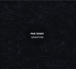 Pan Sonic - Gravitoni (2010)